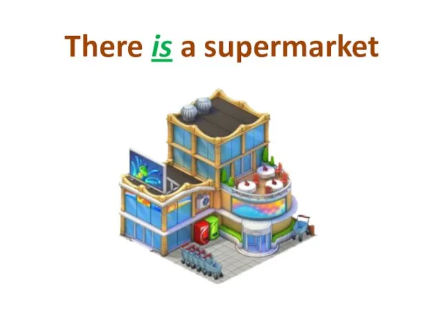 There is a supermarket