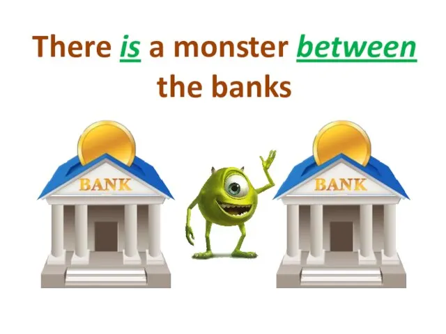 There is a monster between the banks