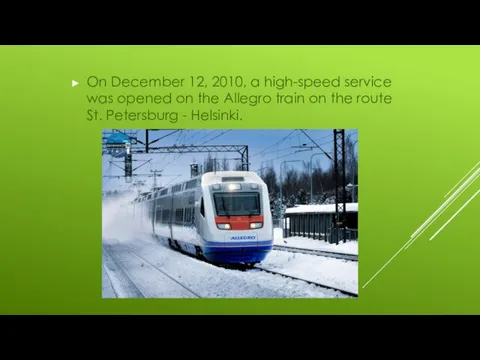 On December 12, 2010, a high-speed service was opened on the Allegro