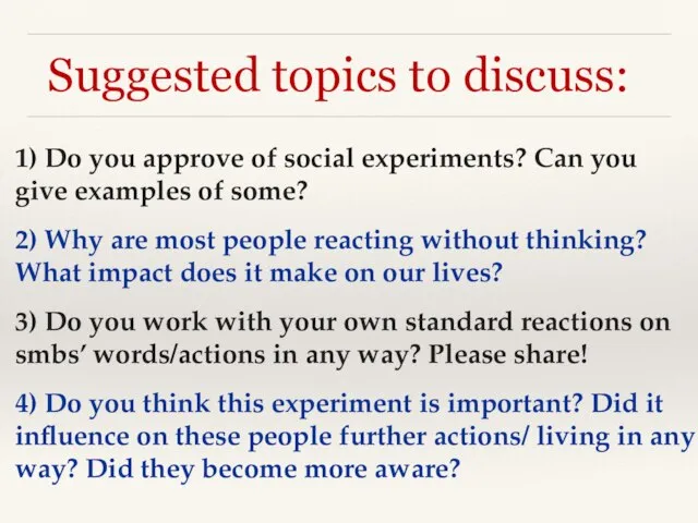 Suggested topics to discuss: 1) Do you approve of social experiments? Can