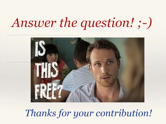 Answer the question! ;-) Thanks for your contribution!