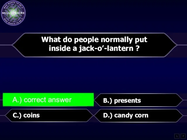 What do people normally put inside a jack-o’-lantern ? A.) a candle