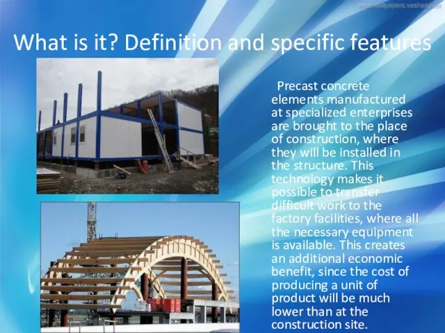 What is it? Definition and specific features Precast concrete elements manufactured at