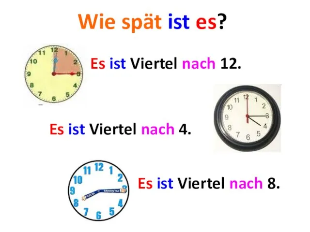 Wie spät ist es? Es ist Viertel nach 12. Es ist Viertel