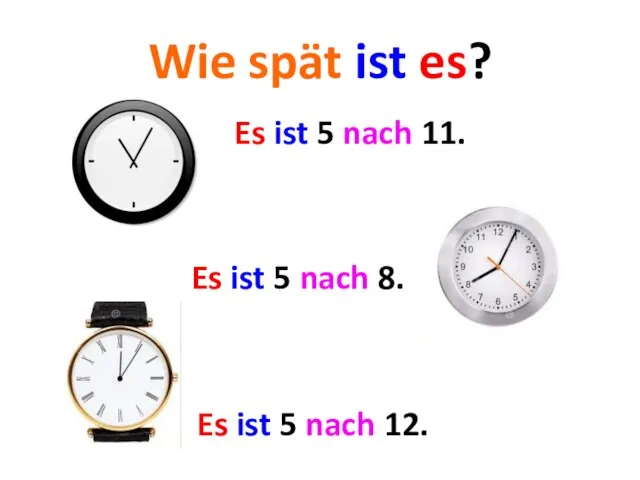 Wie spät ist es? Es ist 5 nach 11. Es ist 5