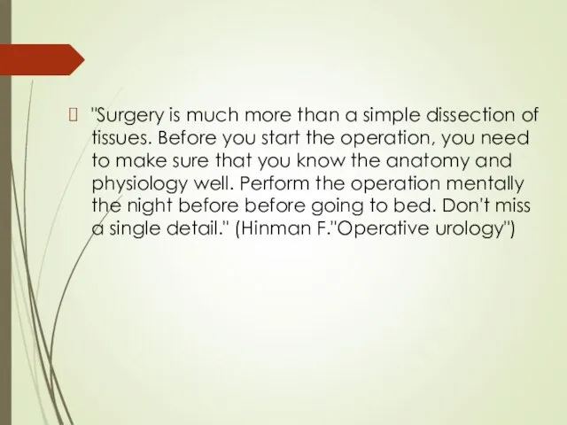 "Surgery is much more than a simple dissection of tissues. Before you