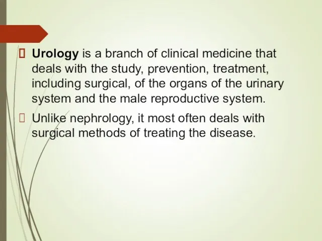 Urology is a branch of clinical medicine that deals with the study,