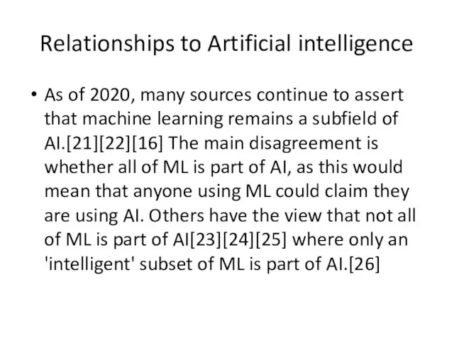 Relationships to Artificial intelligence As of 2020, many sources continue to assert