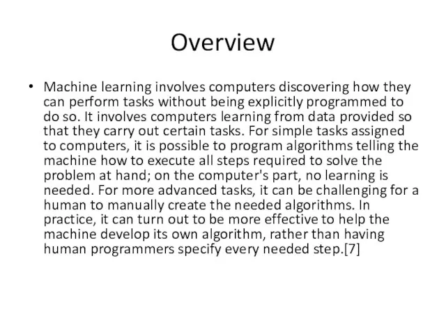 Overview Machine learning involves computers discovering how they can perform tasks without