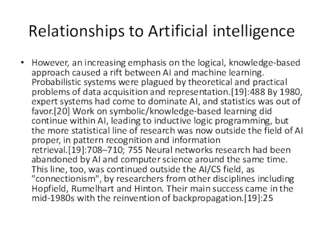 Relationships to Artificial intelligence However, an increasing emphasis on the logical, knowledge-based