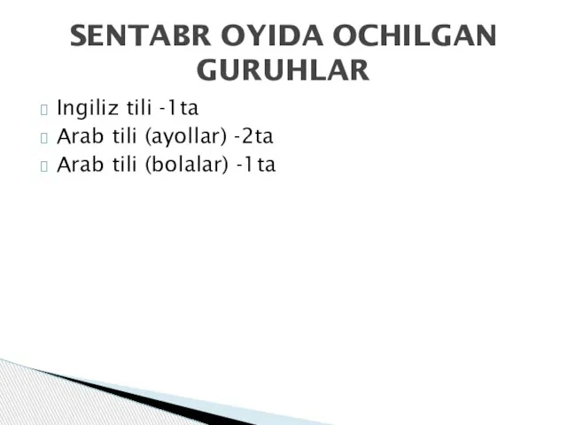 Ingiliz tili -1ta Arab tili (ayollar) -2ta Arab tili (bolalar) -1ta SENTABR OYIDA OCHILGAN GURUHLAR