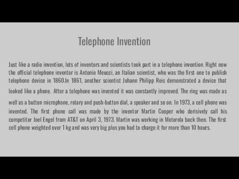Telephone Invention Just like a radio invention, lots of inventors and scientists