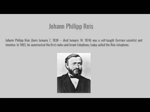 Johann Philipp Reis Johann Philipp Reis (born January 7, 1834 – died