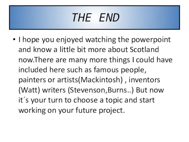 THE END I hope you enjoyed watching the powerpoint and know a