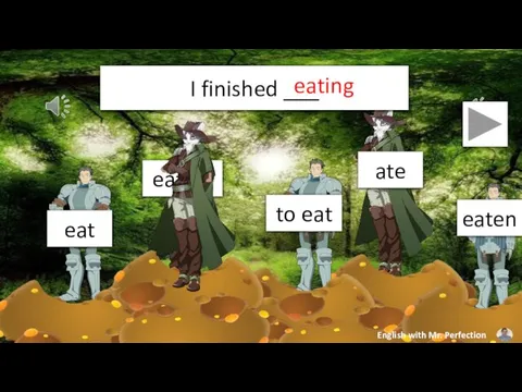 I finished ___ eating