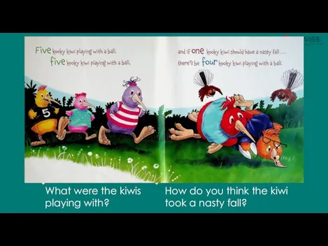 How do you think the kiwi took a nasty fall? What were the kiwis playing with?