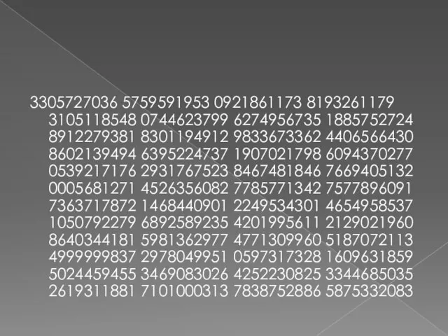 3305727036 5759591953 0921861173 8193261179 3105118548 0744623799 6274956735 1885752724 8912279381 8301194912 9833673362 4406566430