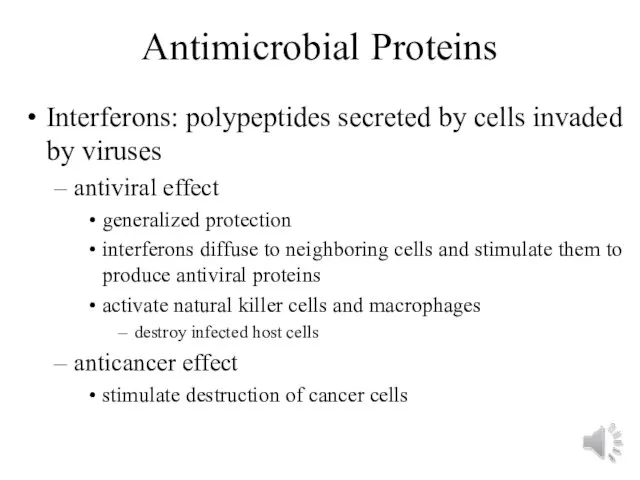 Antimicrobial Proteins Interferons: polypeptides secreted by cells invaded by viruses antiviral effect