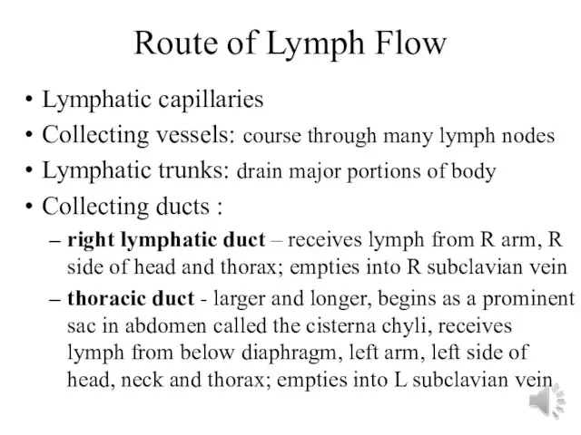Route of Lymph Flow Lymphatic capillaries Collecting vessels: course through many lymph