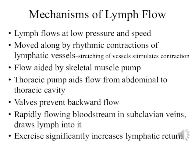 Mechanisms of Lymph Flow Lymph flows at low pressure and speed Moved