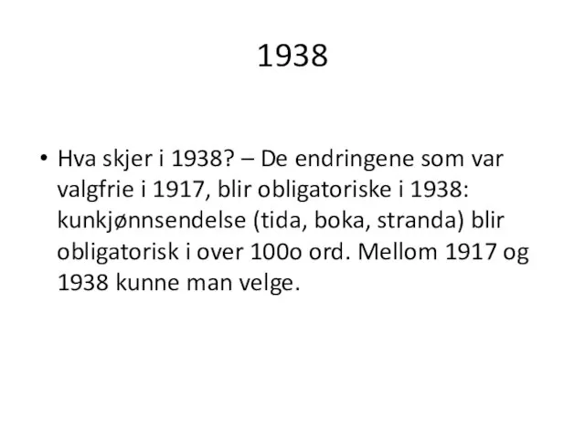 1938 Hva skjer i 1938? – De endringene som var valgfrie i