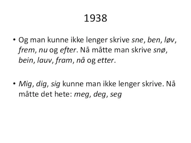 1938 Og man kunne ikke lenger skrive sne, ben, løv, frem, nu