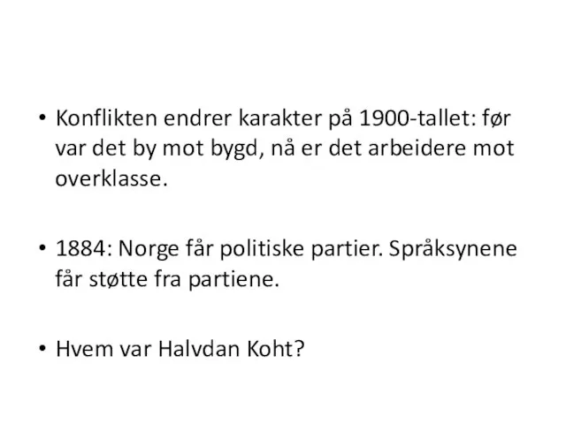 Konflikten endrer karakter på 1900-tallet: før var det by mot bygd, nå