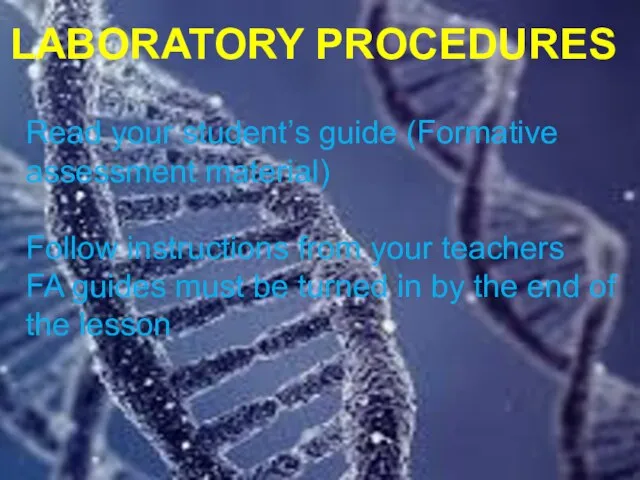 LABORATORY PROCEDURES Read your student’s guide (Formative assessment material) Follow instructions from