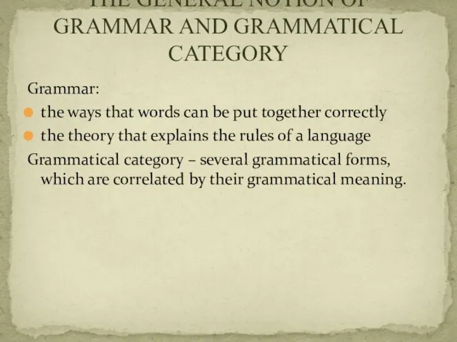 Grammar: the ways that words can be put together correctly the theory