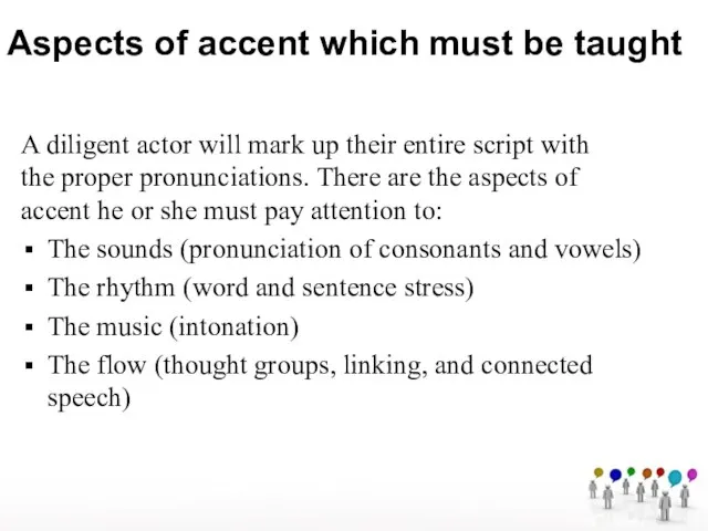 Aspects of accent which must be taught A diligent actor will mark