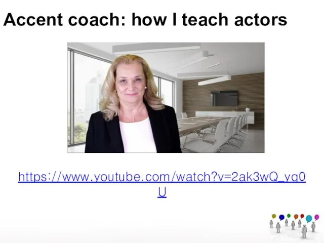 Accent coach: how I teach actors https://www.youtube.com/watch?v=2ak3wQ_yq0U