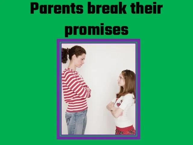 Parents break their promises