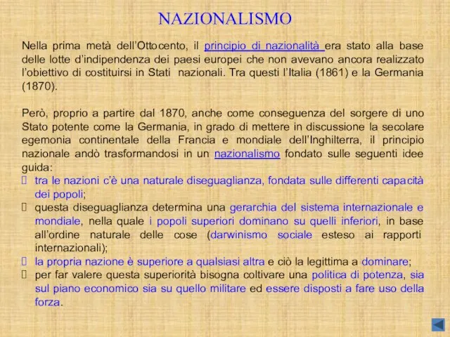 NAZIONALISMO Nella prima metà dell’Ottocento, il principio di nazionalità era stato alla