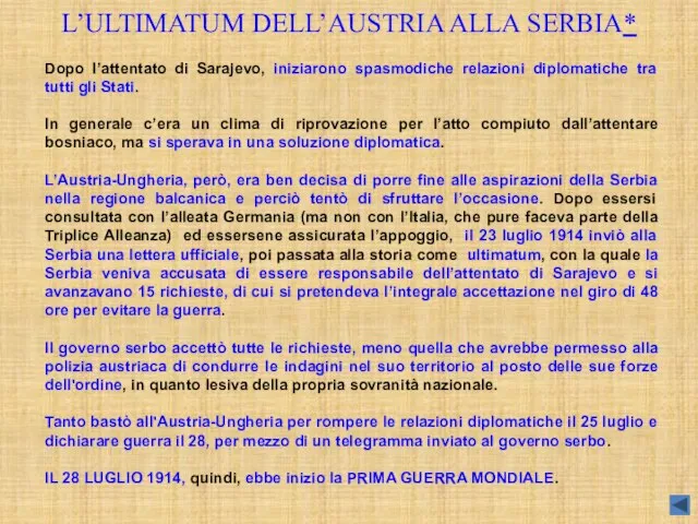 L’ULTIMATUM DELL’AUSTRIA ALLA SERBIA* Dopo l’attentato di Sarajevo, iniziarono spasmodiche relazioni diplomatiche