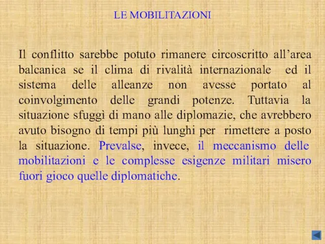 LE MOBILITAZIONI Il conflitto sarebbe potuto rimanere circoscritto all’area balcanica se il