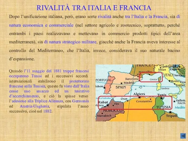 RIVALITÀ TRA ITALIA E FRANCIA Quando l’11 maggio del 1881 truppe francesi