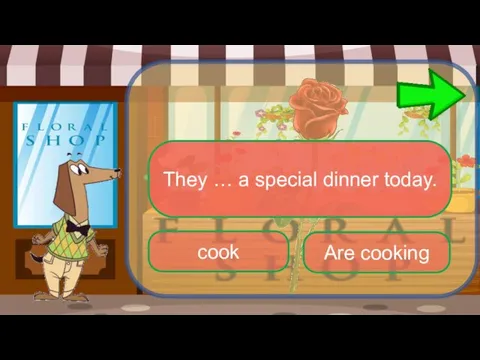 They … a special dinner today. Are cooking cook
