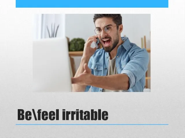 Be\feel irritable