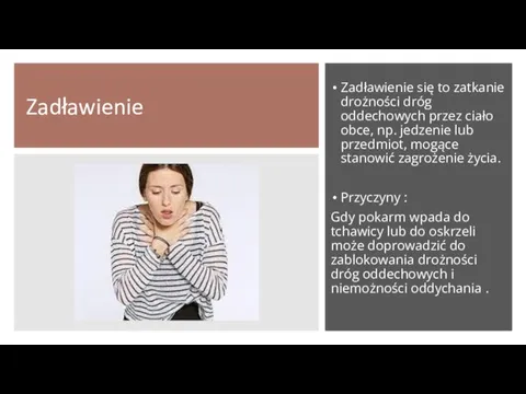 Zadławienie Zadławienie się to zatkanie drożności dróg oddechowych przez ciało obce, np.