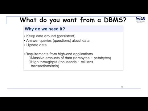 What do you want from a DBMS? Why do we need it?