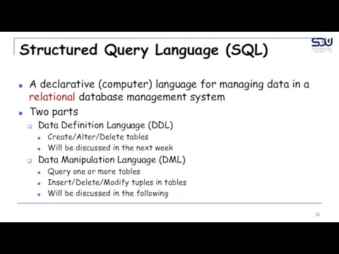 Structured Query Language (SQL) A declarative (computer) language for managing data in