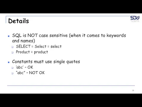 Details SQL is NOT case sensitive (when it comes to keywords and