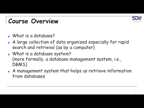 Course Overview What is a database? A large collection of data organized