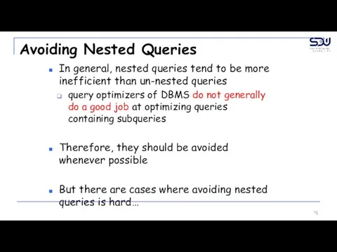 Avoiding Nested Queries In general, nested queries tend to be more inefficient