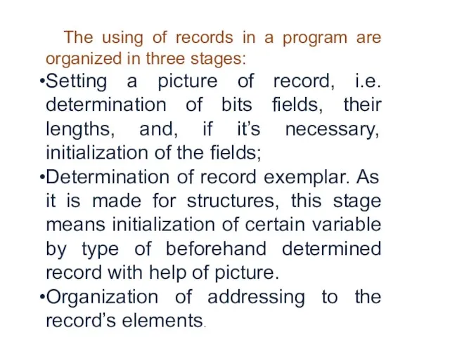 The using of records in a program are organized in three stages: