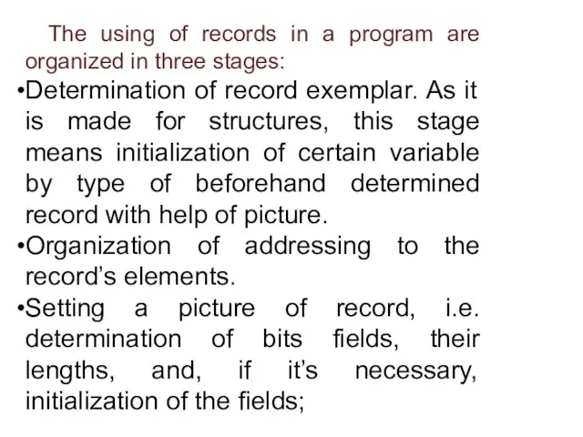 The using of records in a program are organized in three stages: