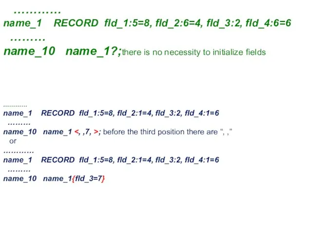 ………… name_1 RECORD fld_1:5=8, fld_2:6=4, fld_3:2, fld_4:6=6 ……… name_10 name_1?;there is no