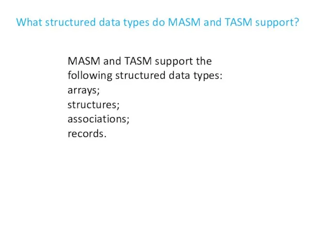 What structured data types do MASM and TASM support? MASM and TASM