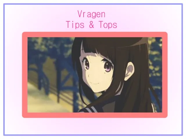 Vragen Tips & Tops