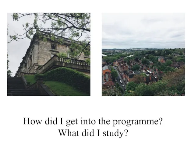 How did I get into the programme? What did I study?